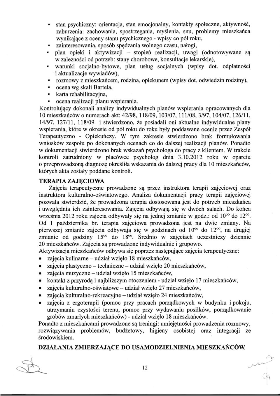 lekarskie), warunki socjalno-bytowe, plan usług socjalnych (wpisy dot. odpłatności i aktualizacje wywiadów), rozmowy z mieszkańcem, rodzina, opiekunem (wpisy dot.