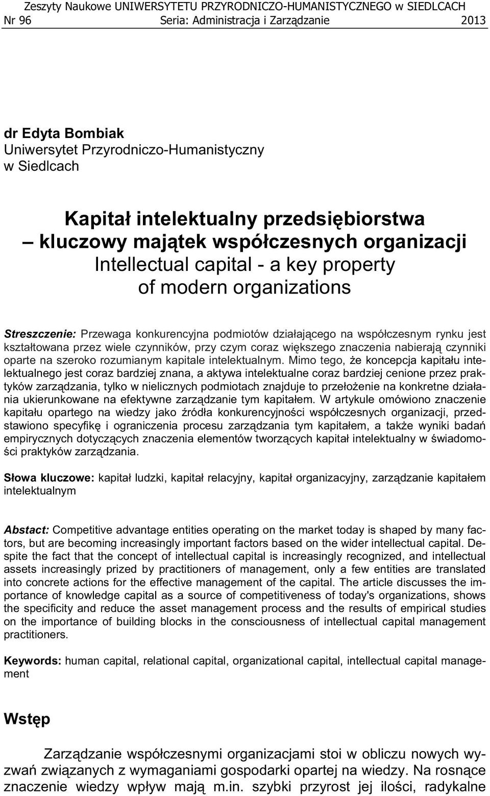 wspó czesnym rynku jest kszta towana przez wiele czynników, przy czym coraz wi kszego znaczenia nabieraj czynniki oparte na szeroko rozumianym kapitale intelektualnym.