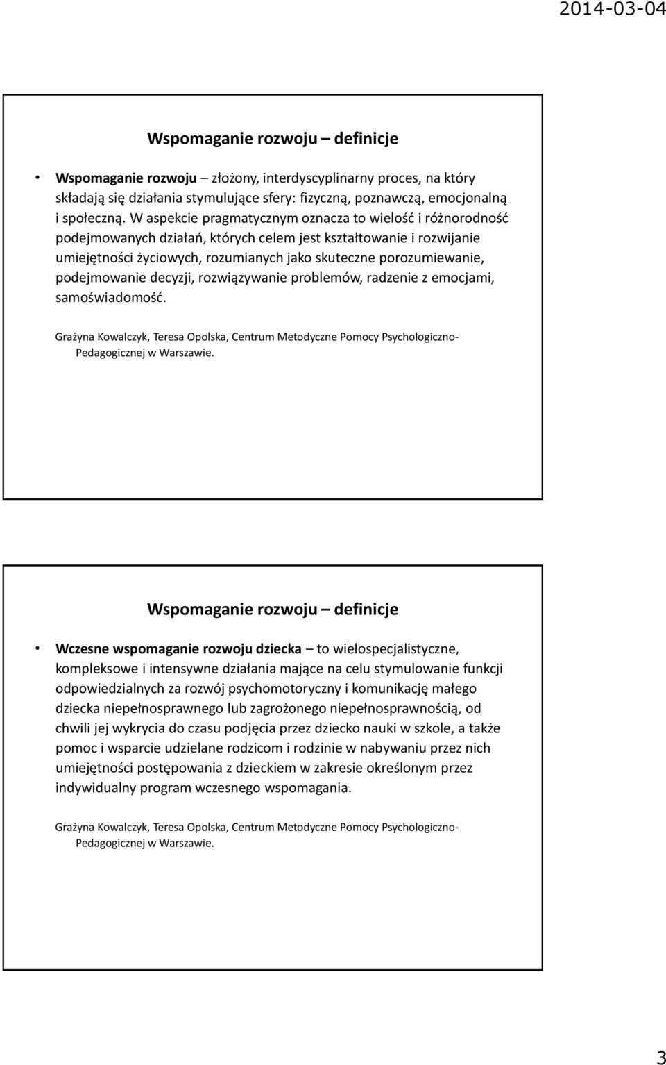 podejmowanie decyzji, rozwiązywanie problemów, radzenie z emocjami, samoświadomość. Grażyna Kowalczyk, Teresa Opolska, Centrum Metodyczne Pomocy Psychologiczno- Pedagogicznej w Warszawie.