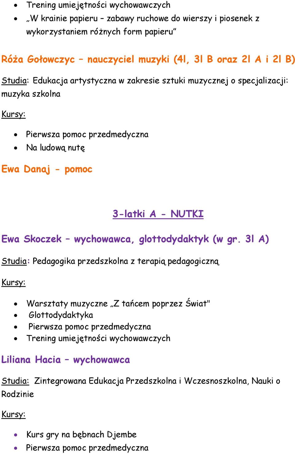 gr. 3l A) Studia: Pedagogika przedszkolna z terapią pedagogiczną Warsztaty muzyczne Z tańcem poprzez Świat" Glottodydaktyka Trening