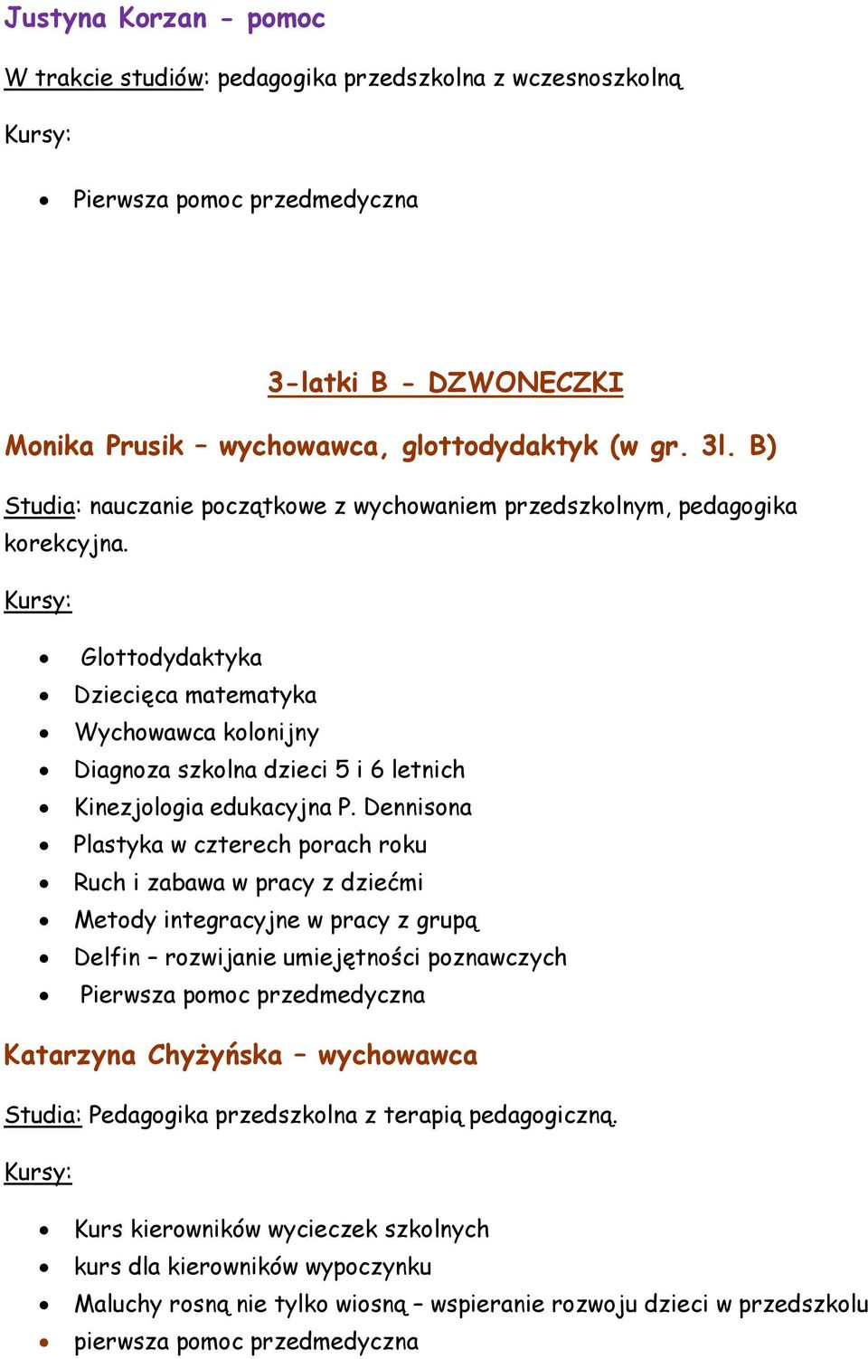 Glottodydaktyka Dziecięca matematyka Wychowawca kolonijny Diagnoza szkolna dzieci 5 i 6 letnich Kinezjologia edukacyjna P.