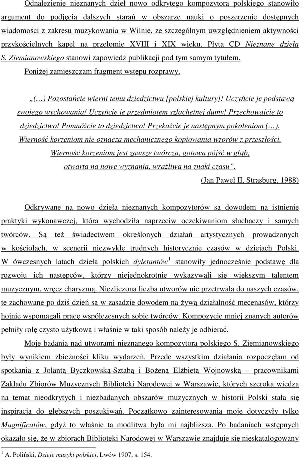 Poniżej zamieszczam fragment wstępu rozprawy. ( ) Pozostańcie wierni temu dziedzictwu [polskiej kultury]! Uczyńcie je podstawą swojego wychowania! Uczyńcie je przedmiotem szlachetnej dumy!