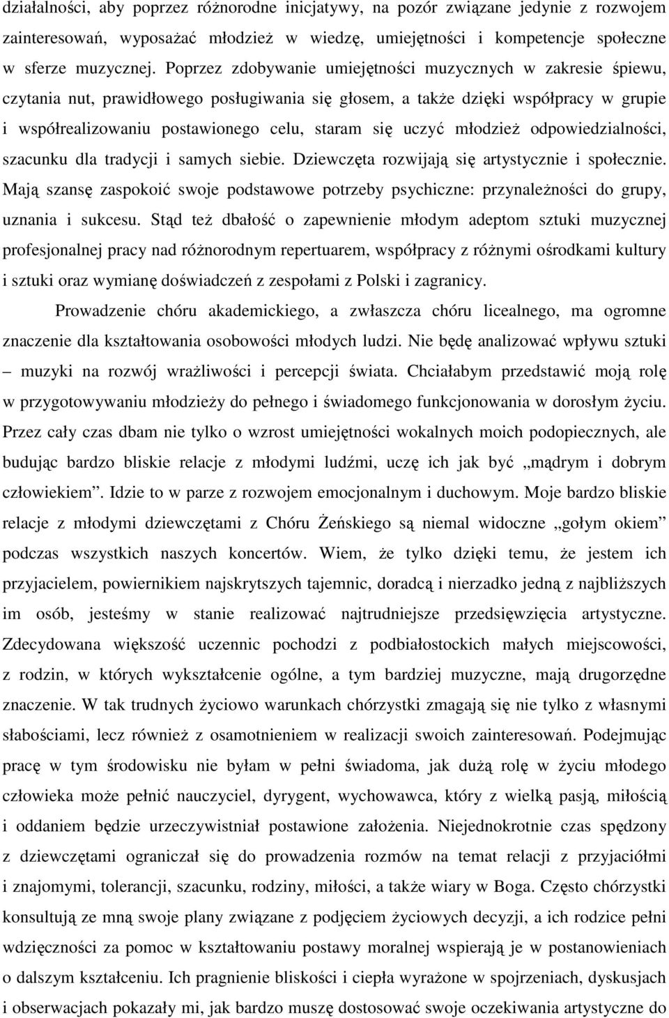 uczyć młodzież odpowiedzialności, szacunku dla tradycji i samych siebie. Dziewczęta rozwijają się artystycznie i społecznie.