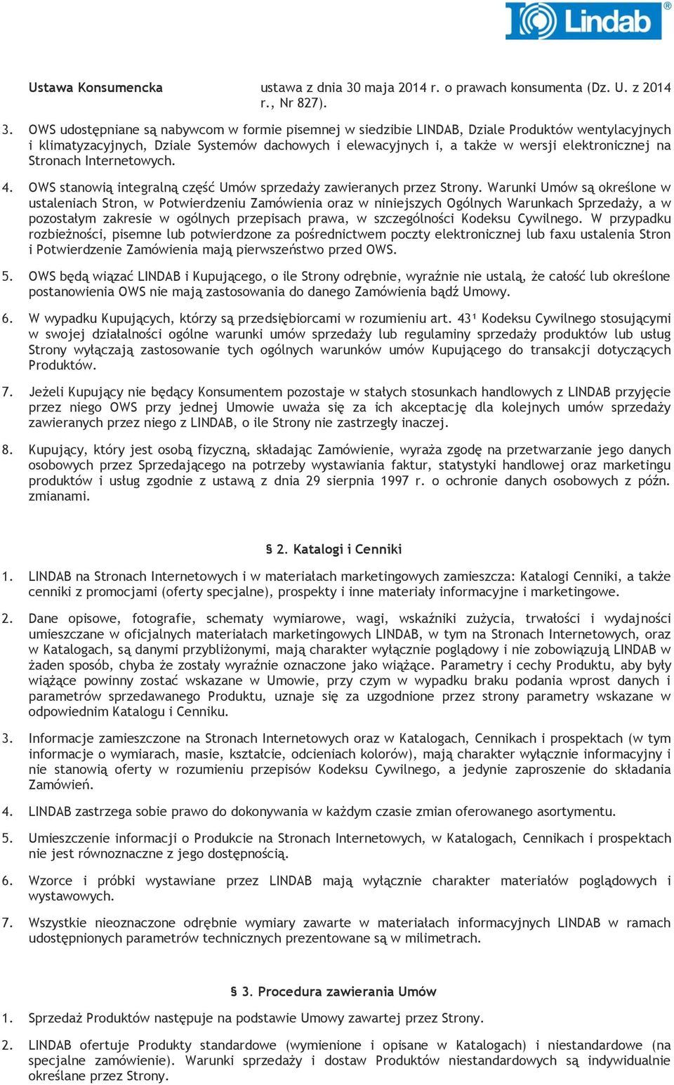 OWS udostępniane są nabywcom w formie pisemnej w siedzibie LINDAB, Dziale Produktów wentylacyjnych i klimatyzacyjnych, Dziale Systemów dachowych i elewacyjnych i, a także w wersji elektronicznej na