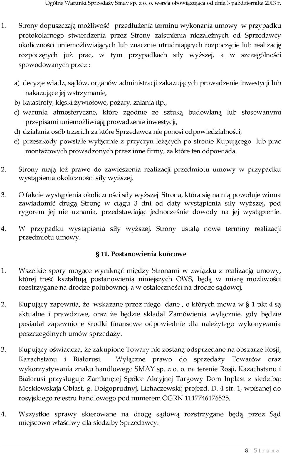 zakazujących prowadzenie inwestycji lub nakazujące jej wstrzymanie, b) katastrofy, klęski żywiołowe, pożary, zalania itp.