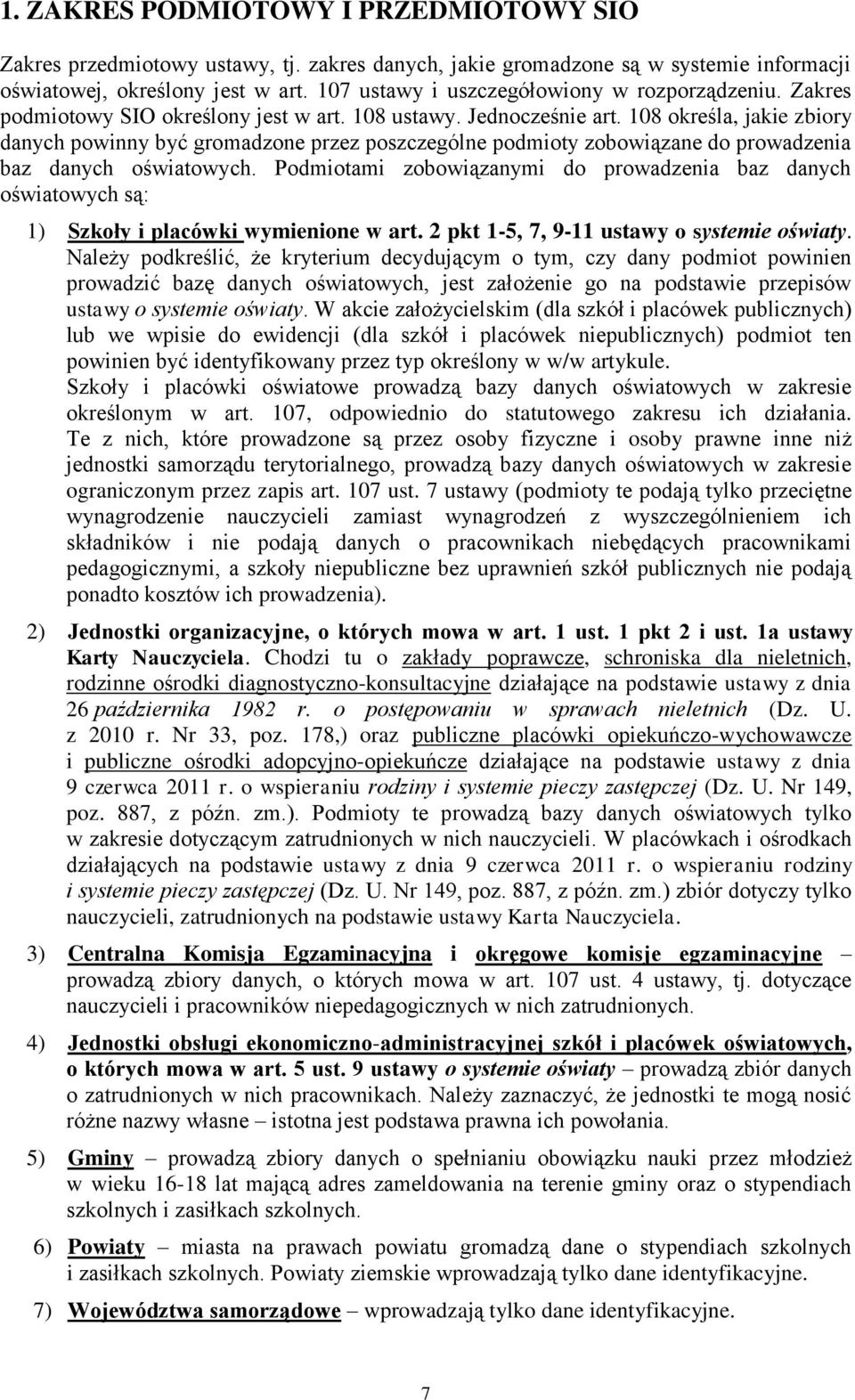 108 określa, jakie zbiory danych powinny być gromadzone przez poszczególne podmioty zobowiązane do prowadzenia baz danych oświatowych.