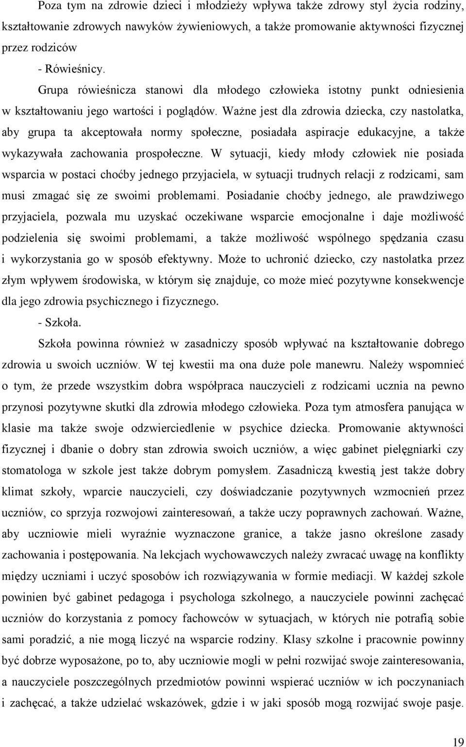 Ważne jest dla zdrowia dziecka, czy nastolatka, aby grupa ta akceptowała normy społeczne, posiadała aspiracje edukacyjne, a także wykazywała zachowania prospołeczne.