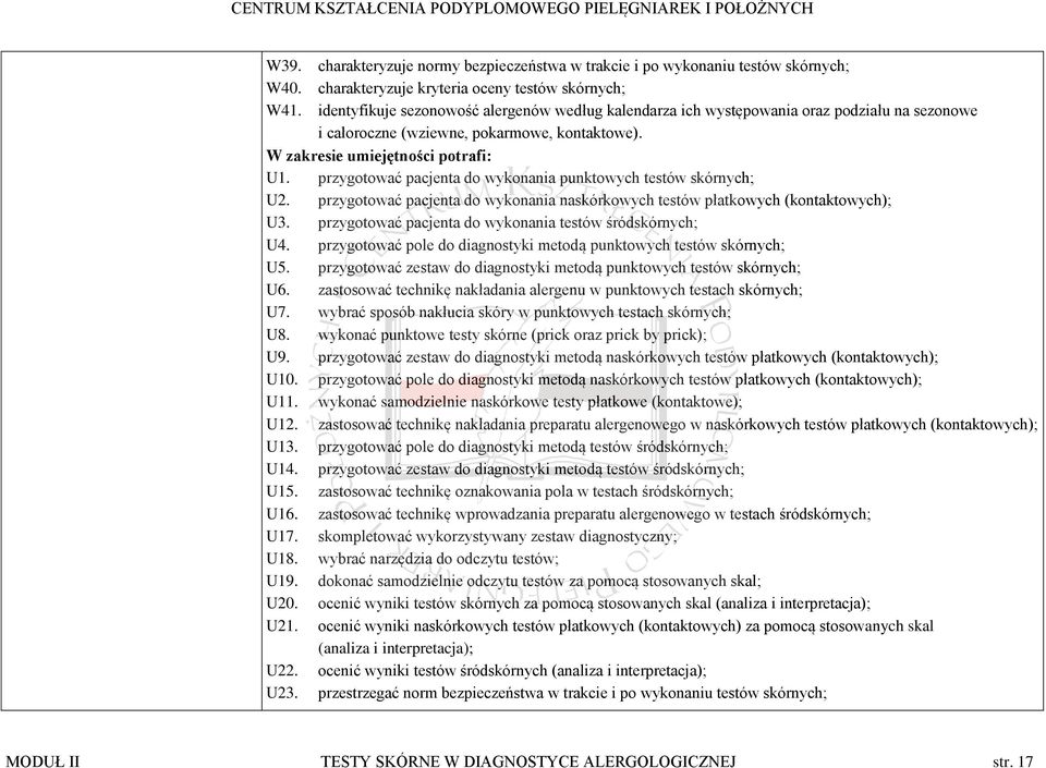 przygotować pacjenta do wykonania punktowych testów skórnych; U2. przygotować pacjenta do wykonania naskórkowych testów płatkowych (kontaktowych); U3.