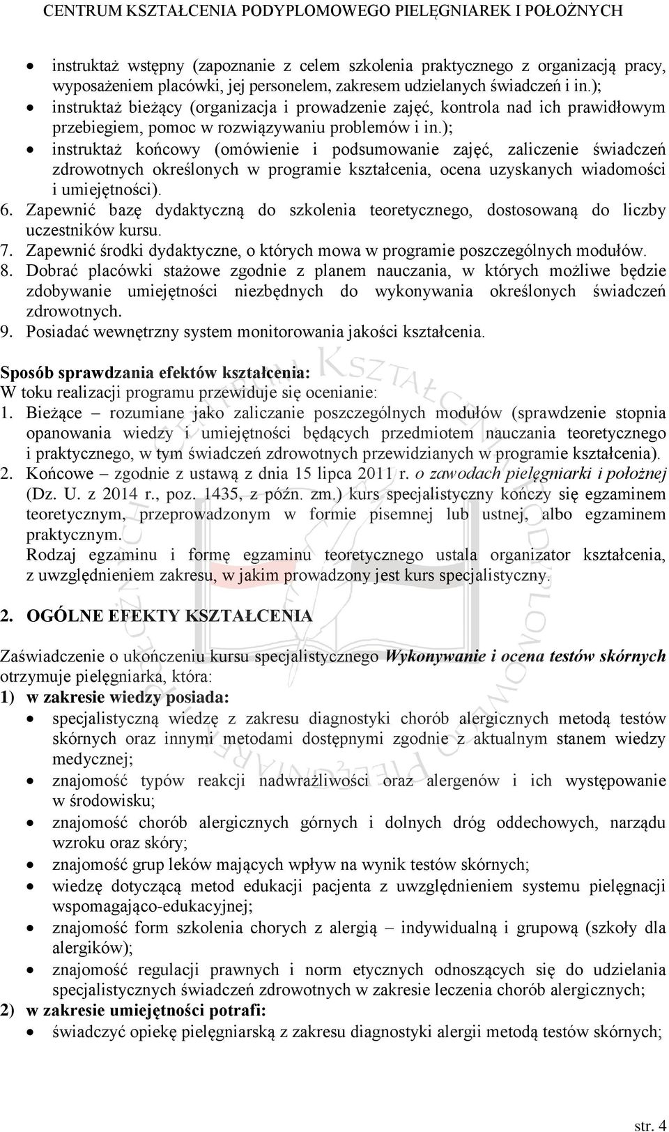 ); instruktaż końcowy (omówienie i podsumowanie zajęć, zaliczenie świadczeń zdrowotnych określonych w programie kształcenia, ocena uzyskanych wiadomości i umiejętności). 6.