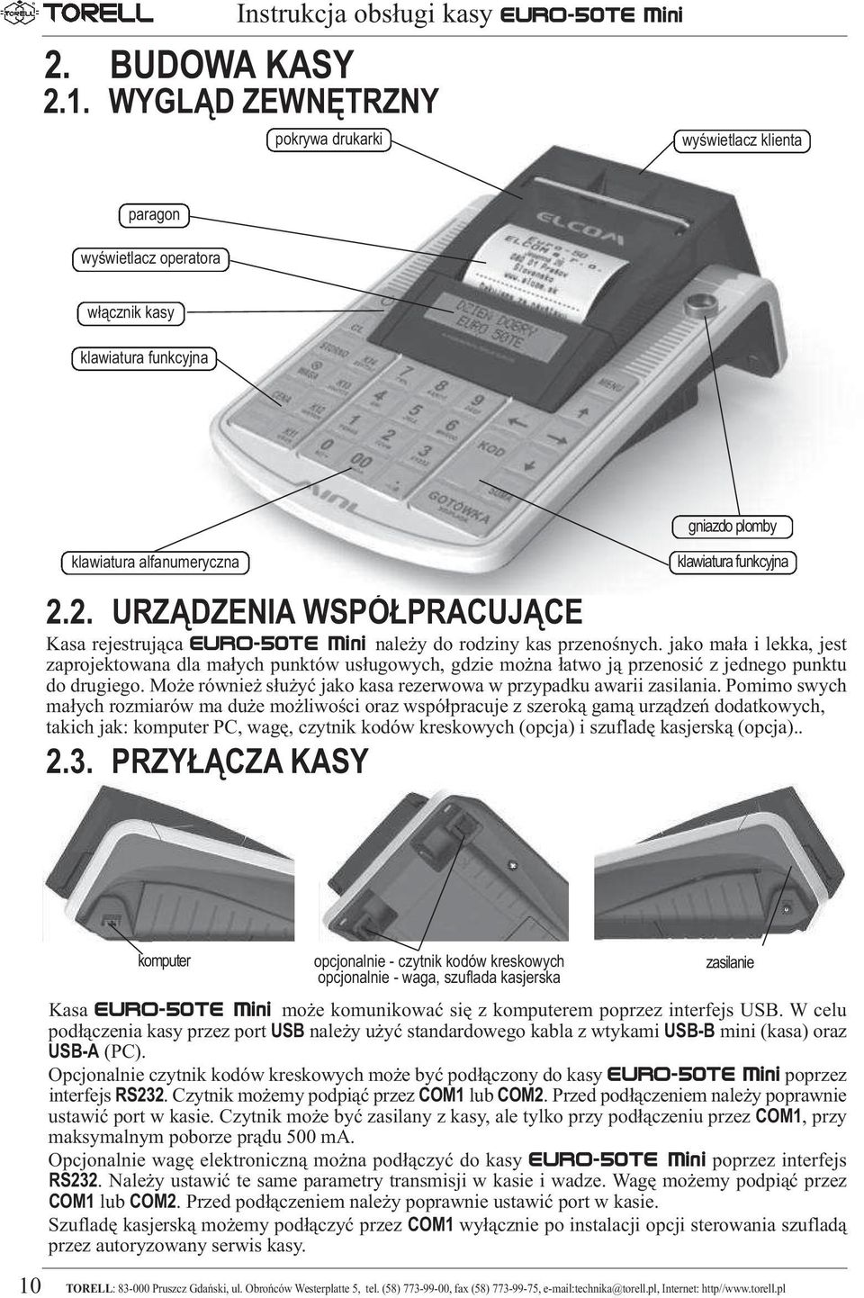 2. URZĄDZENIA WSPÓŁPRACUJĄCE gniazdo plomby klawiatura funkcyjna Kasa rejestrująca EURO-50TE Mini naleŝy do rodziny kas przenośnych.