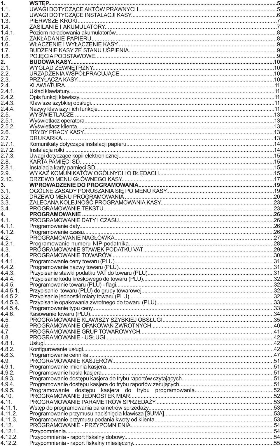 PRZYŁĄCZA KASY...10 2.4. KLAWIATURA...11 2.4.1. Układ klawiatury...11 2.4.2. Opis funkcji klawiszy...11 2.4.3. Klawisze szybkiej obsługi...11 2.4.4. Nazwy klawiszy i ich funkcje...11 2.5.