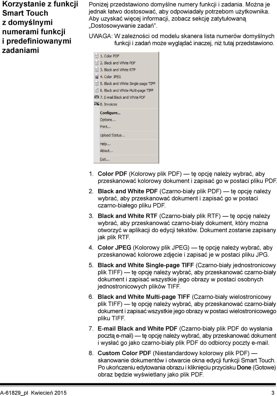 UWAGA: W zależności od modelu skanera lista numerów domyślnych funkcji i zadań może wyglądać inaczej, niż tutaj przedstawiono. 1.