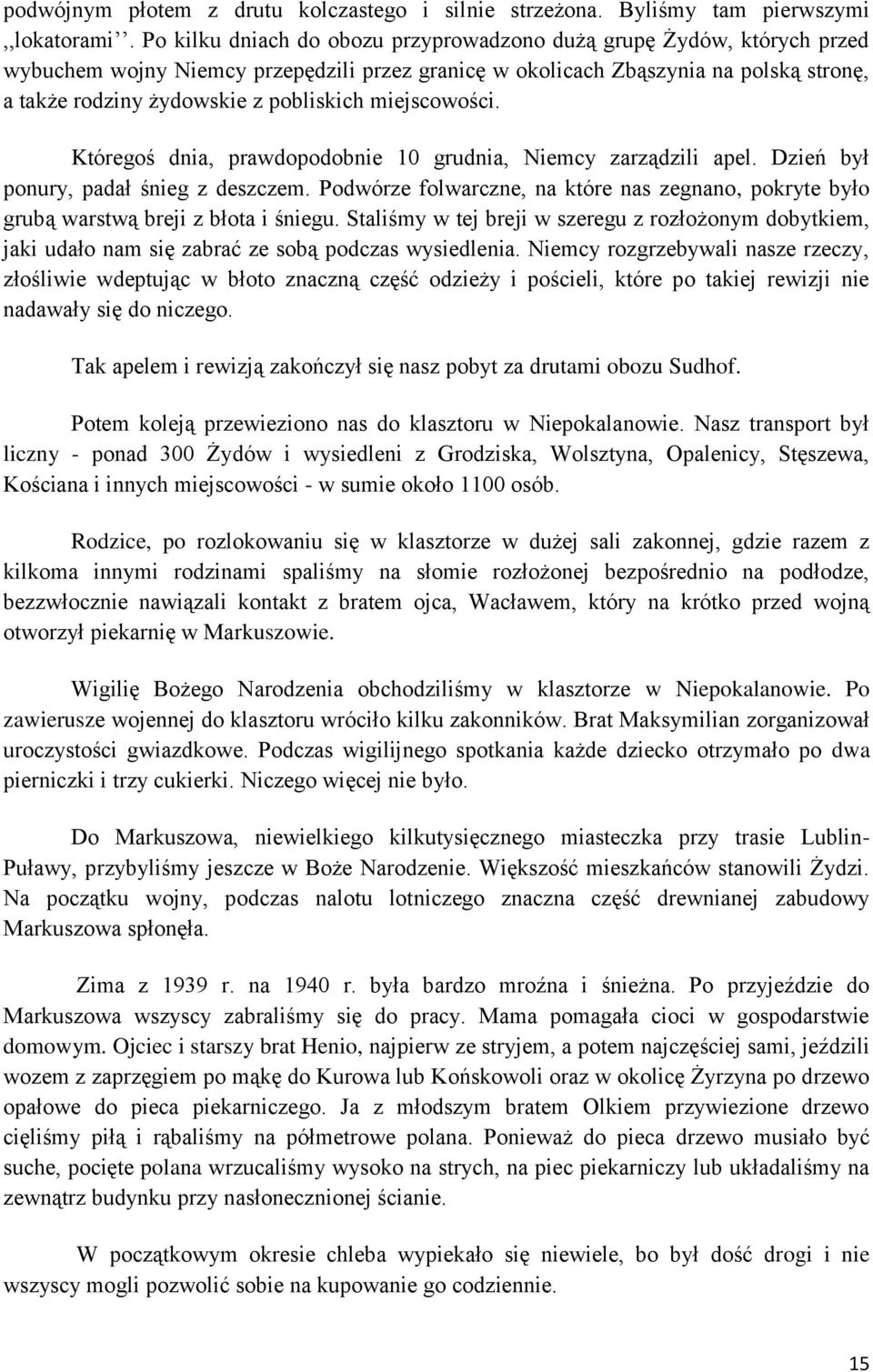 miejscowości. Któregoś dnia, prawdopodobnie 10 grudnia, Niemcy zarządzili apel. Dzień był ponury, padał śnieg z deszczem.