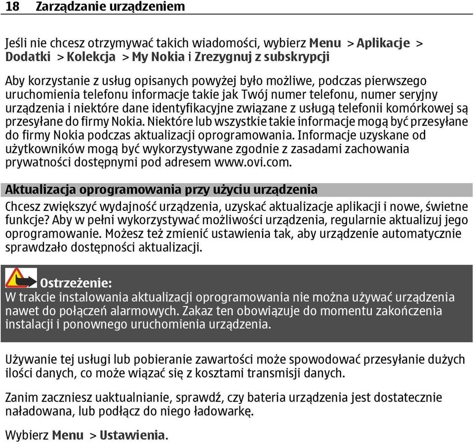 przesyłane do firmy Nokia. Niektóre lub wszystkie takie informacje mogą być przesyłane do firmy Nokia podczas aktualizacji oprogramowania.