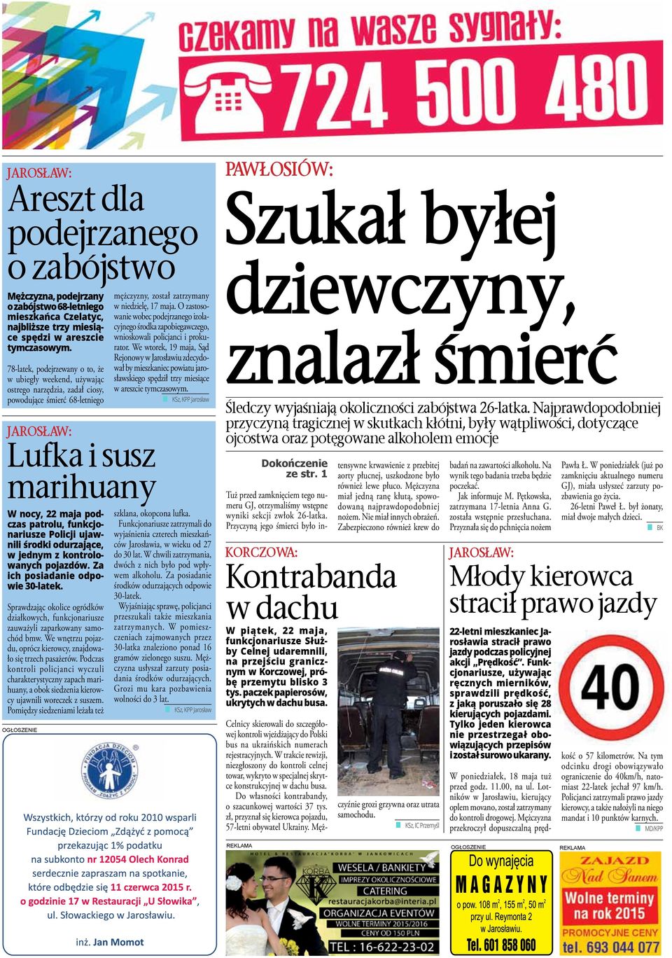 78-latek, podejrzewany o to, że w ubiegły weekend, używając ostrego narzędzia, zadał ciosy, powodujące śmierć 68-letniego JAROSŁAW: Lufka i susz marihuany W nocy, 22 maja podczas patrolu,