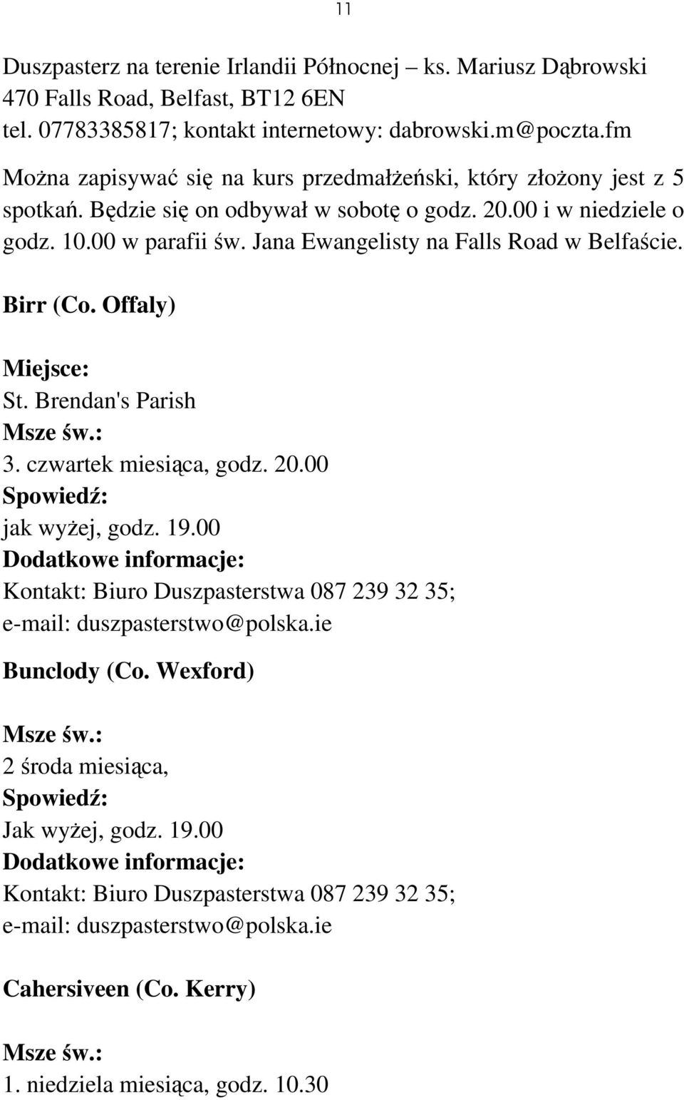 Jana Ewangelisty na Falls Road w Belfaście. Birr (Co. Offaly) St. Brendan's Parish 3. czwartek miesiąca, godz. 20.00 jak wyżej, godz. 19.