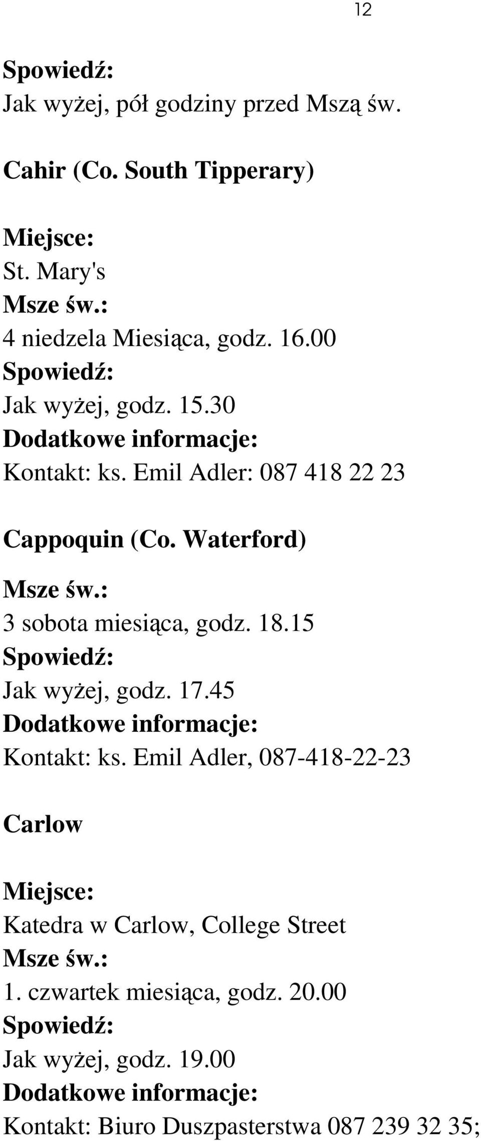 Waterford) 3 sobota miesiąca, godz. 18.15 Jak wyżej, godz. 17.45 Kontakt: ks.