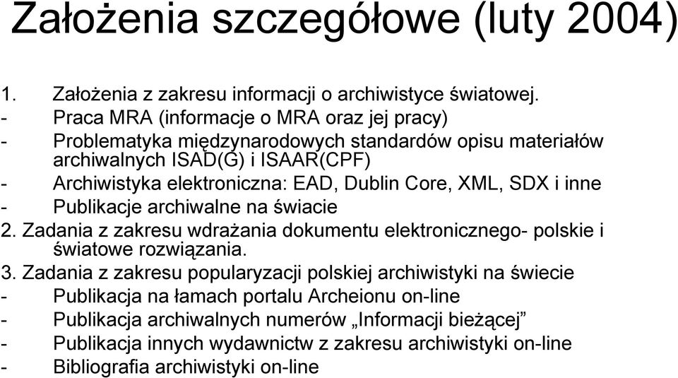 EAD, Dublin Core, XML, SDX i inne - Publikacje archiwalne na świacie 2. Zadania z zakresu wdrażania dokumentu elektronicznego- polskie i światowe rozwiązania. 3.
