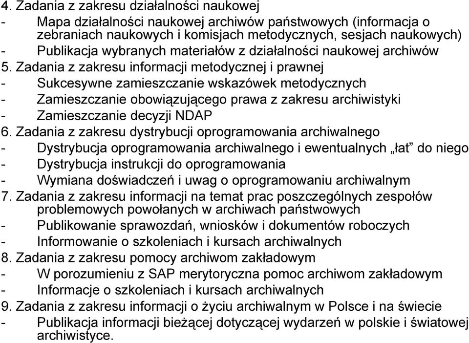 Zadania z zakresu informacji metodycznej i prawnej - Sukcesywne zamieszczanie wskazówek metodycznych - Zamieszczanie obowiązującego prawa z zakresu archiwistyki - Zamieszczanie decyzji NDAP 6.