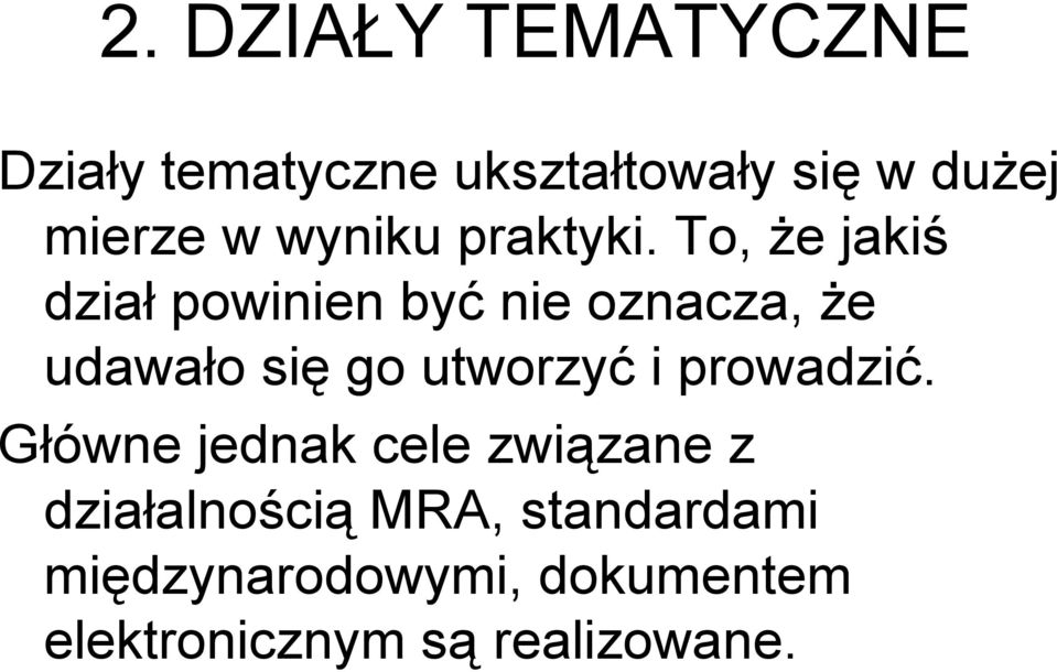 To, że jakiś dział powinien być nie oznacza, że udawało się go utworzyć i