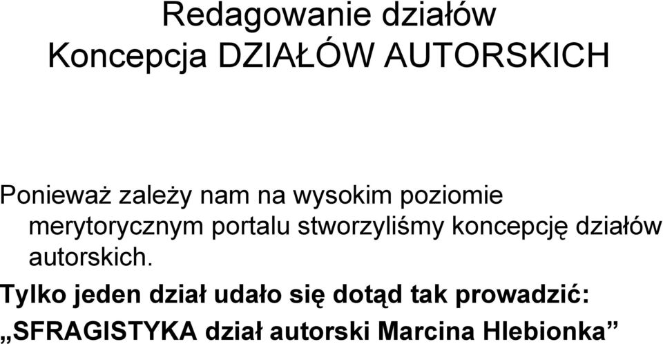 stworzyliśmy koncepcję działów autorskich.