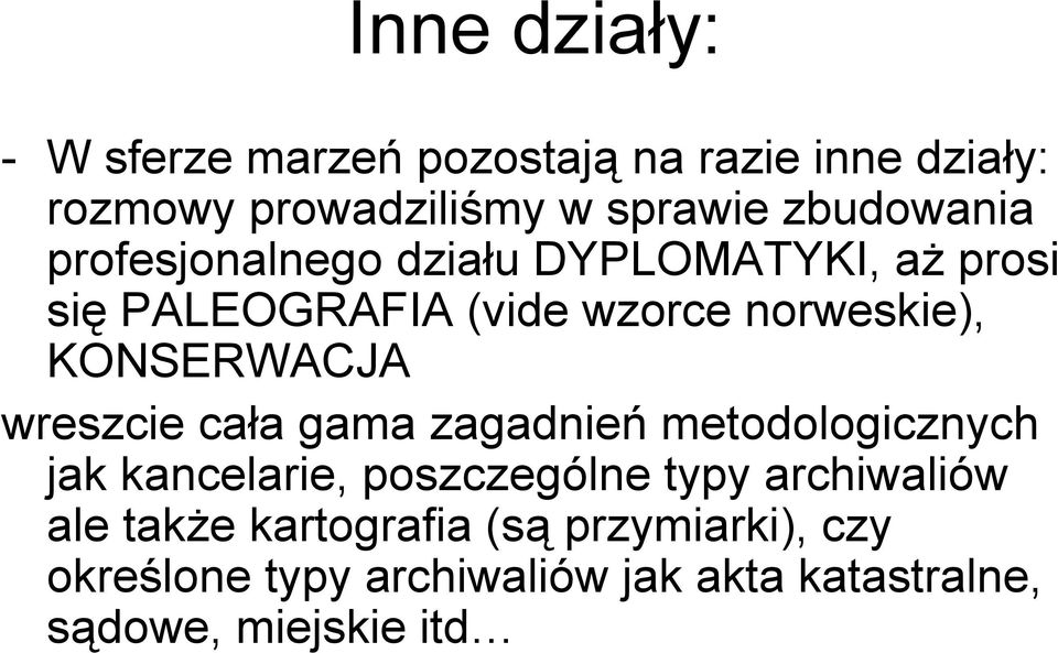 KONSERWACJA wreszcie cała gama zagadnień metodologicznych jak kancelarie, poszczególne typy