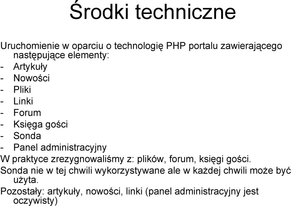 administracyjny W praktyce zrezygnowaliśmy z: plików, forum, księgi gości.