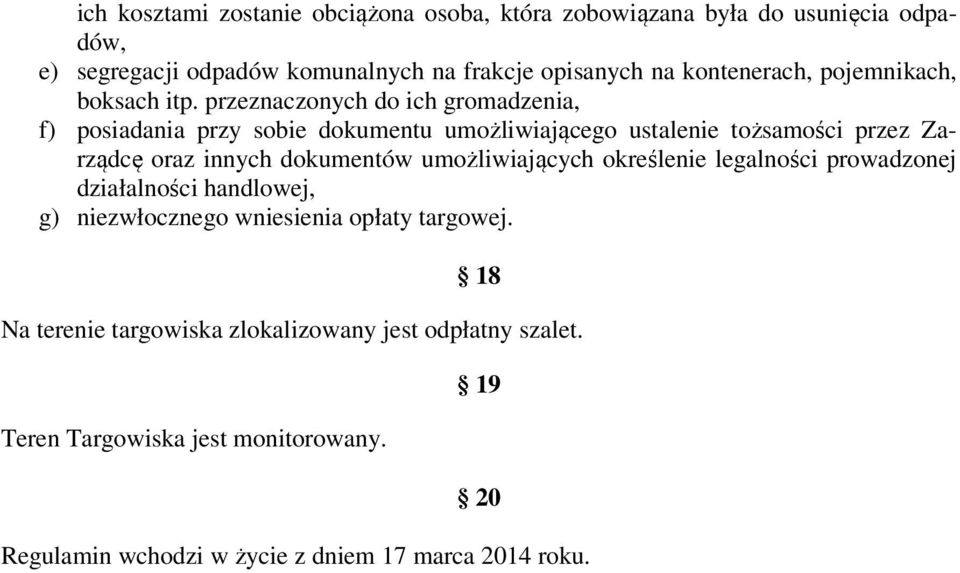 przeznaczonych do ich gromadzenia, f) posiadania przy sobie dokumentu umożliwiającego ustalenie tożsamości przez Zarządcę oraz innych dokumentów