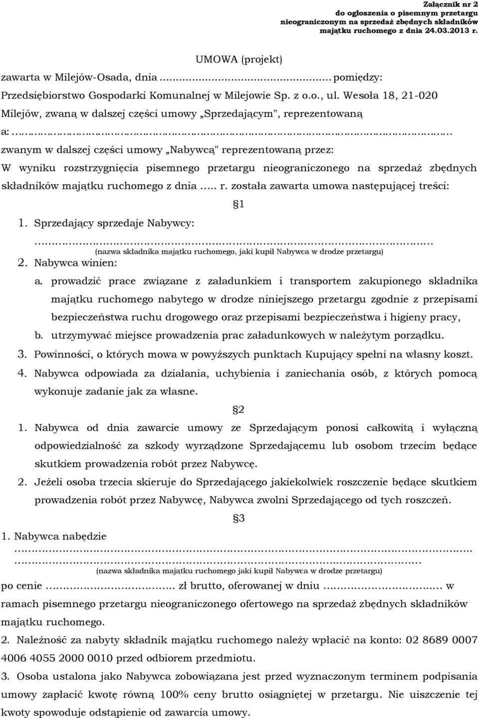 Wesoła 18, 21-020 Milejów, zwaną w dalszej części umowy Sprzedającym", reprezentowaną a: zwanym w dalszej części umowy Nabywcą" reprezentowaną przez: W wyniku rozstrzygnięcia pisemnego przetargu