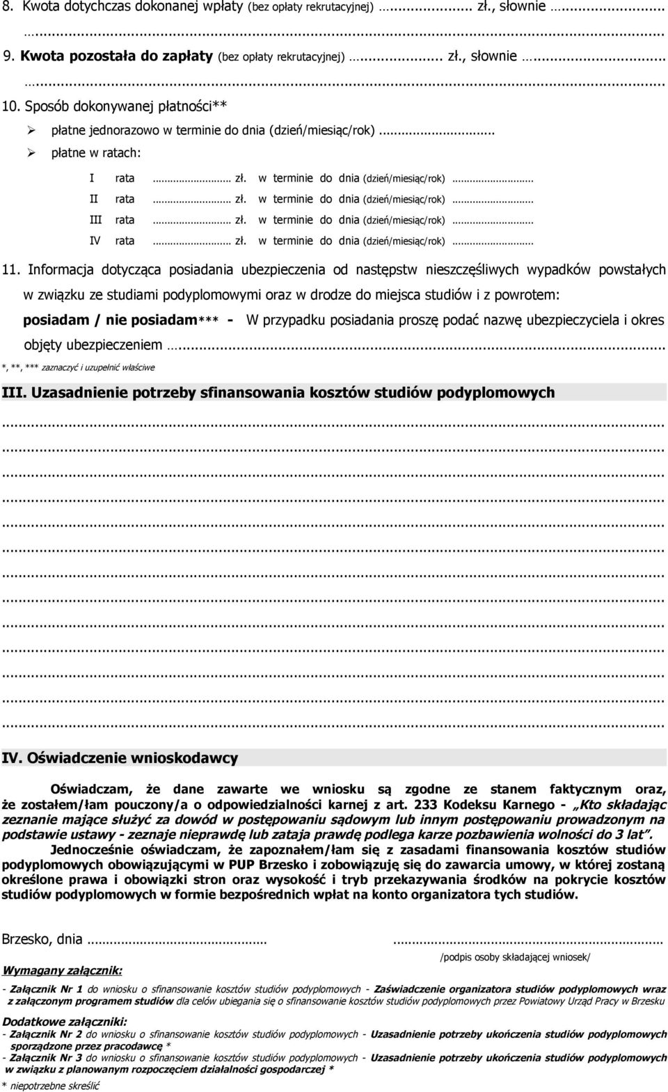 .. zł. w terminie do dnia (dzień/miesiąc/rok)... IV rata... zł. w terminie do dnia (dzień/miesiąc/rok)... 11.