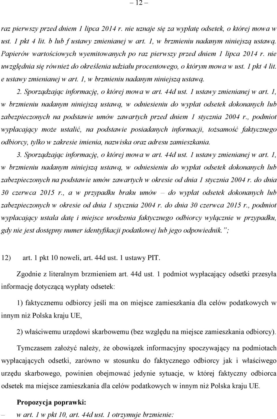 e ustawy zmienianej w art. 1, w brzmieniu nadanym niniejszą ustawą. 2. Sporządzając informację, o której mowa w art. 44d ust. 1 ustawy zmienianej w art.