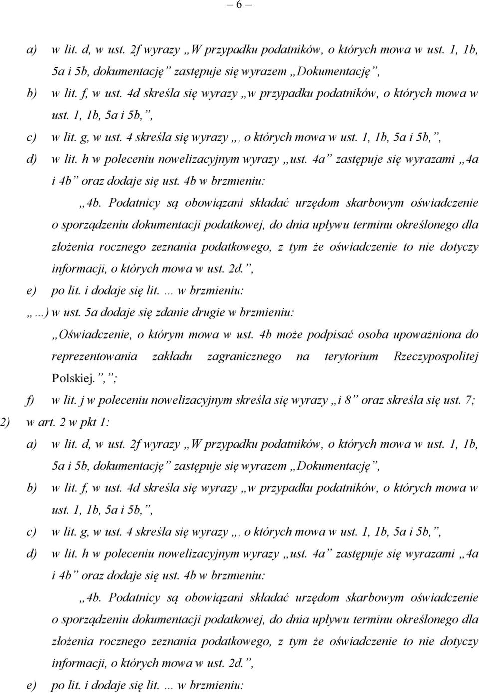 h w poleceniu nowelizacyjnym wyrazy ust. 4a zastępuje się wyrazami 4a i 4b oraz dodaje się ust. 4b w brzmieniu: 4b.