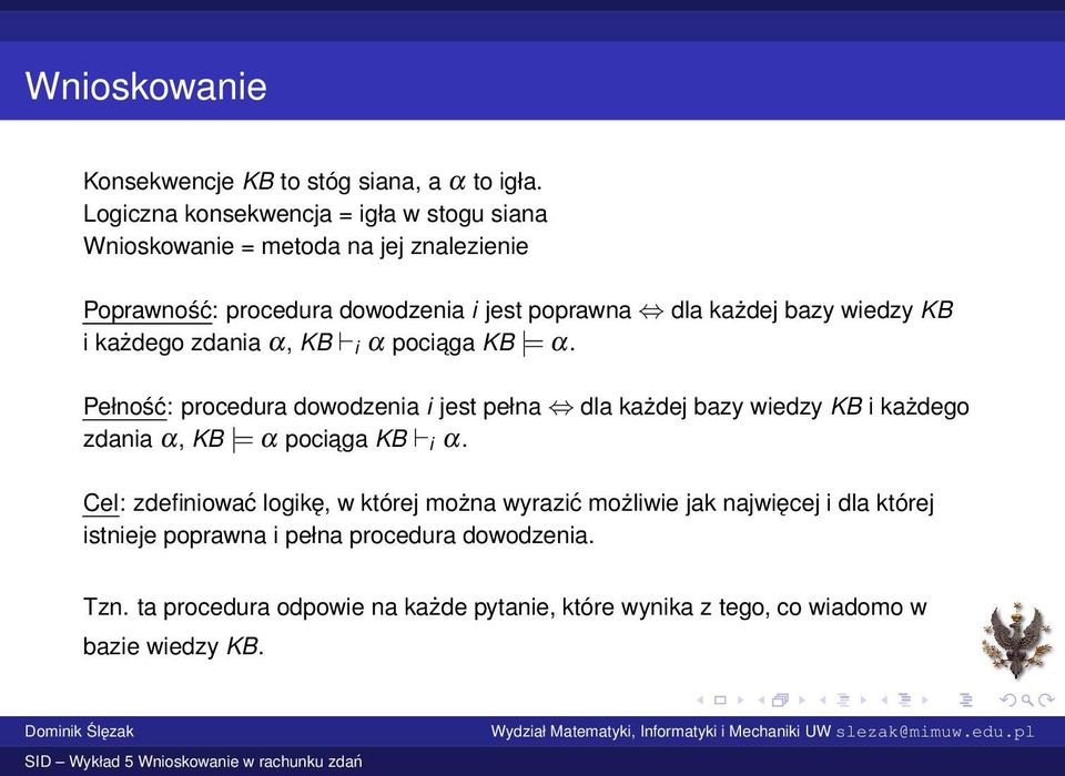 wiedzy KB i każdego zdania α, KB i α pociaga KB = α.