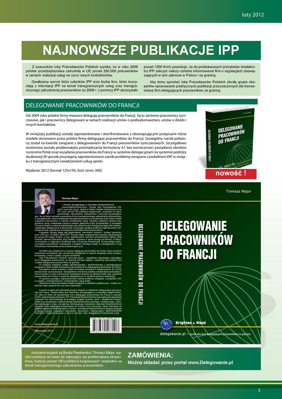 W niniejszej publikacji zostały zaprezentowane i skonfrontowane z obowiązującymi przepisami różne modele stosowane przez polskie firmy delegujące pracowników do Francji.