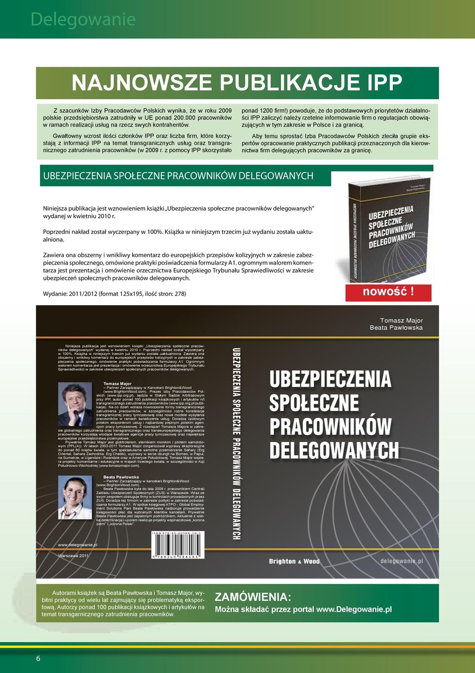 Zawiera ona obszerny i wnikliwy komentarz do europejskich przepisów kolizyjnych w zakresie zabezpieczenia społecznego, omówione praktyki poświadczenia formularzy A1.