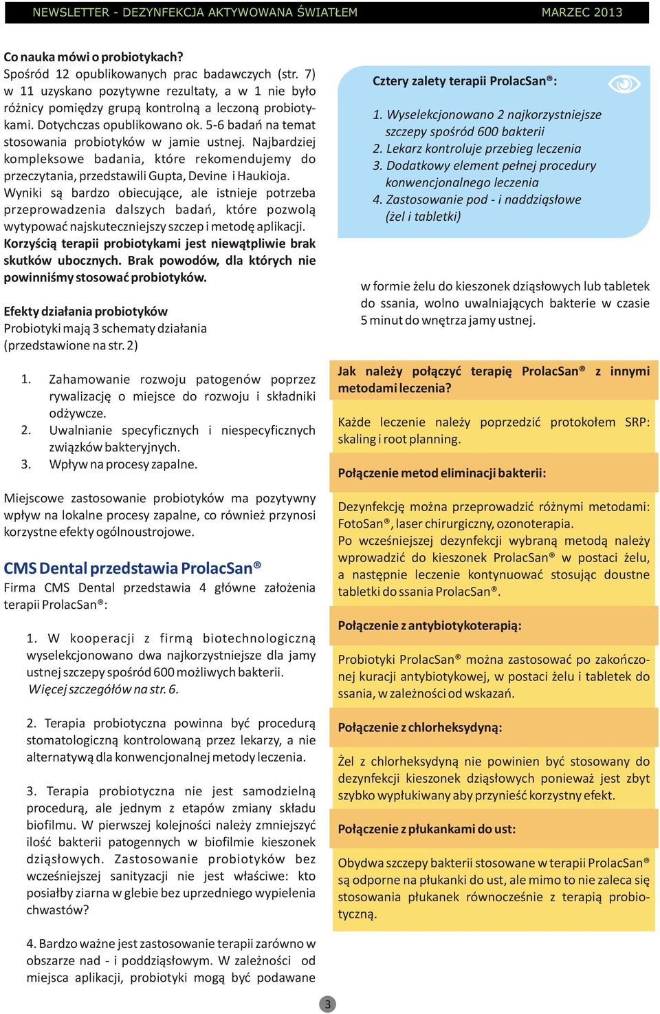 Wyniki s¹ bardzo obiecuj¹ce, ale istnieje potrzeba przeprowadzenia dalszych badañ, które pozwol¹ wytypowaæ najskuteczniejszy szczep i metodê aplikacji.