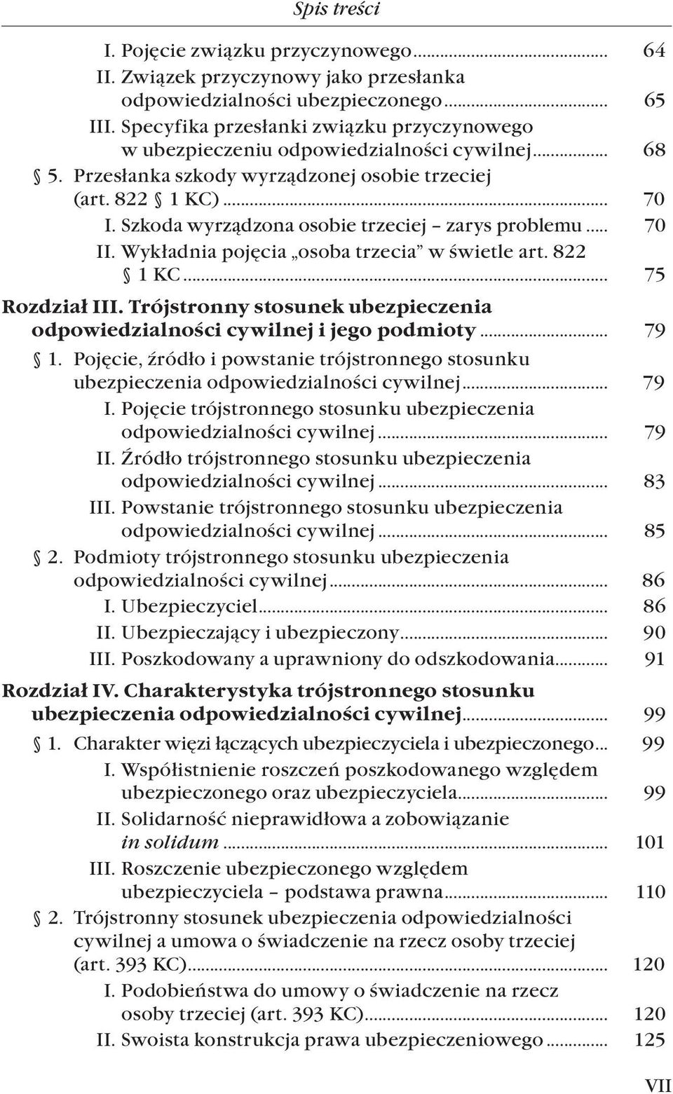 Szkoda wyrządzona osobie trzeciej zarys problemu... 70 II. Wykładnia pojęcia osoba trzecia w świetle art. 822. 1 KC... 75 Rozdział III.