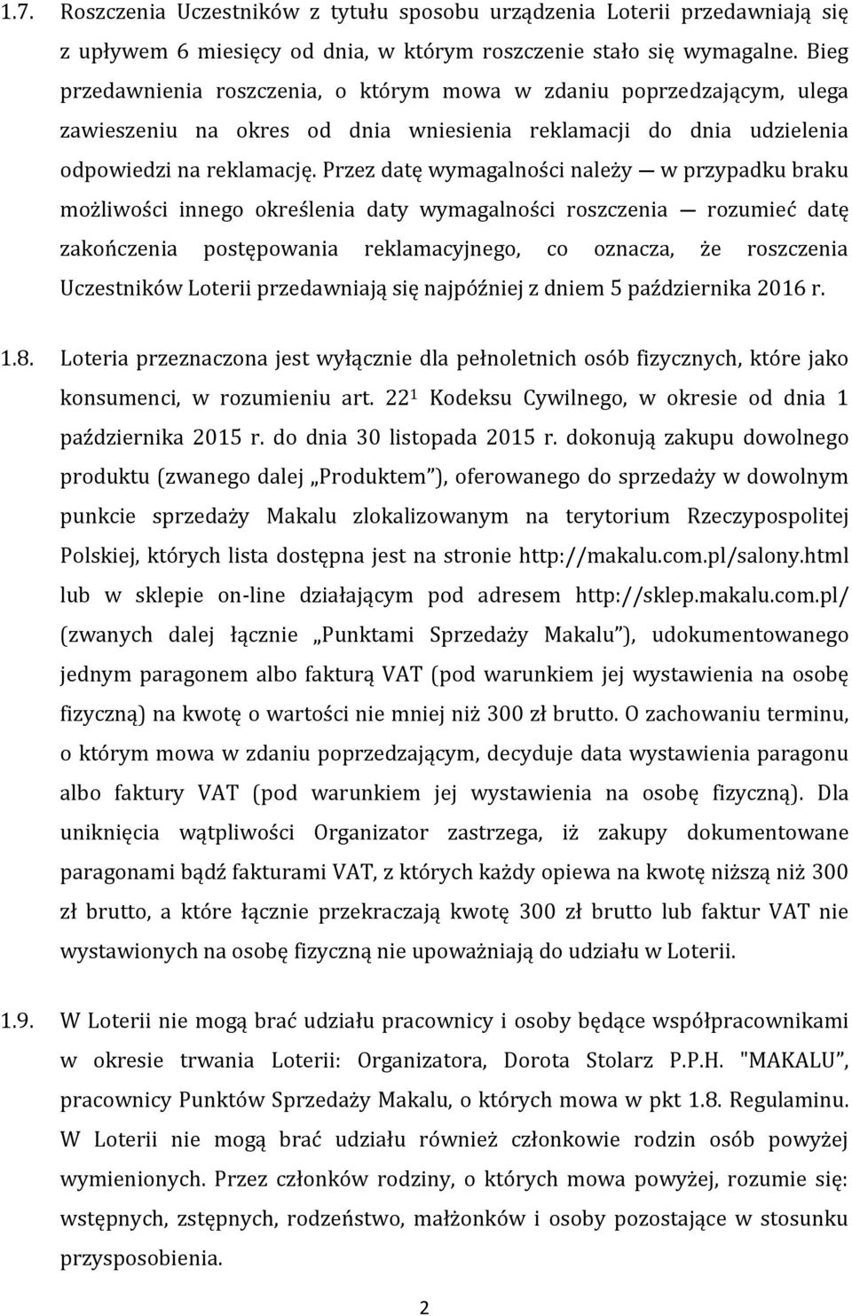 Przez datę wymagalności należy w przypadku braku możliwości innego określenia daty wymagalności roszczenia rozumieć datę zakończenia postępowania reklamacyjnego, co oznacza, że roszczenia Uczestników