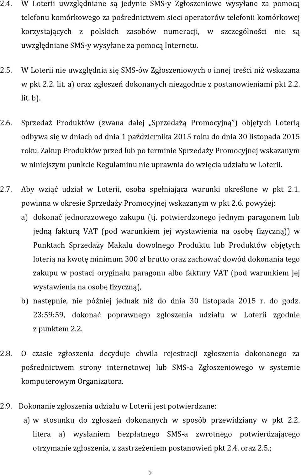 a) oraz zgłoszeń dokonanych niezgodnie z postanowieniami pkt 2.2. lit. b). 2.6.