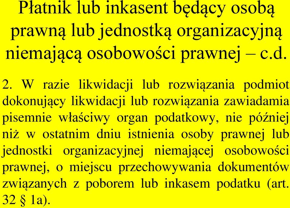 organ podatkowy, nie później niż w ostatnim dniu istnienia osoby prawnej lub jednostki organizacyjnej