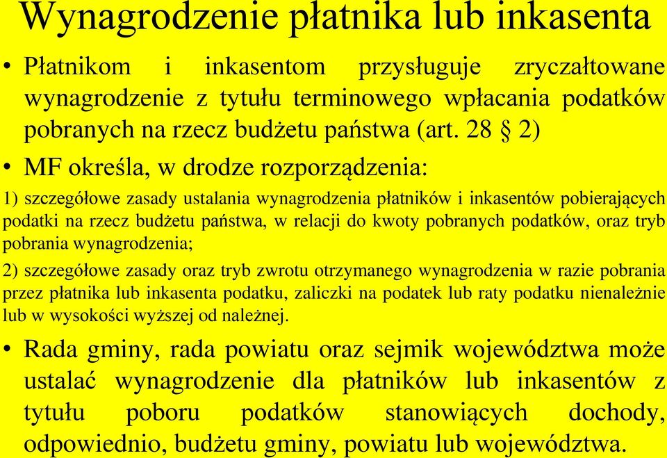 oraz tryb pobrania wynagrodzenia; 2) szczegółowe zasady oraz tryb zwrotu otrzymanego wynagrodzenia w razie pobrania przez płatnika lub inkasenta podatku, zaliczki na podatek lub raty podatku