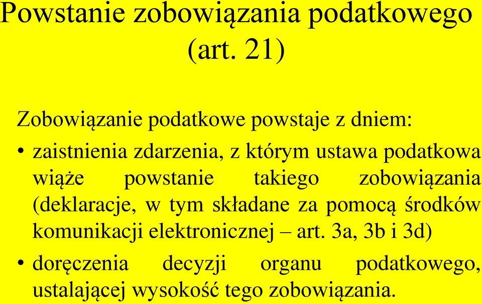 podatkowa wiąże powstanie takiego zobowiązania (deklaracje, w tym składane za pomocą