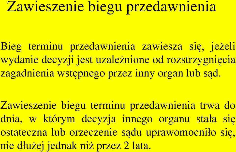 sąd. Zawieszenie biegu terminu przedawnienia trwa do dnia, w którym decyzja innego organu