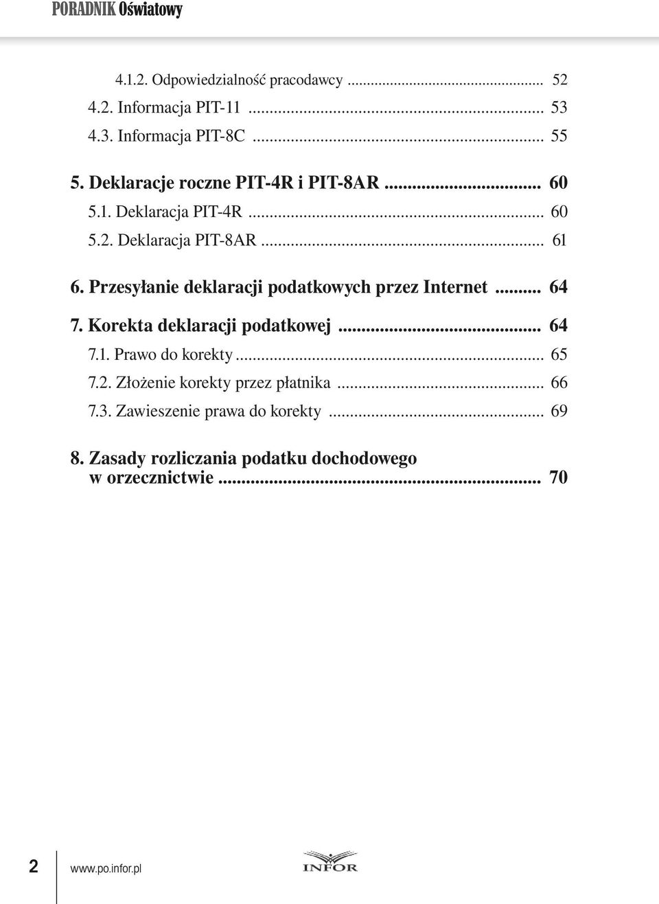 Przesyłanie deklaracji podatkowych przez Internet... 64 7. Korekta deklaracji podatkowej... 64 7.1. Prawo do korekty... 65 7.2.