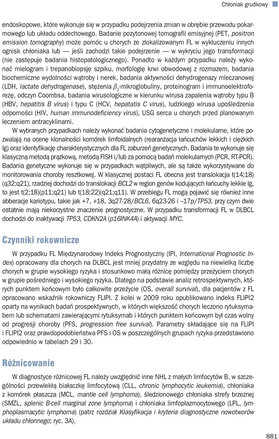 wykryciu jego transformacji (nie zastępuje badania histopatologicznego).