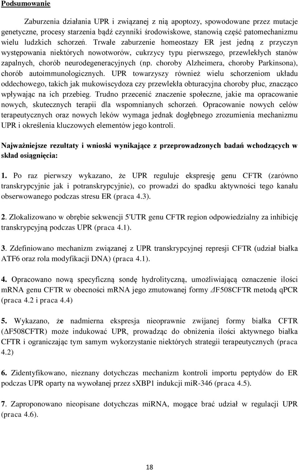 choroby Alzheimera, choroby Parkinsona), chorób autoimmunologicznych.