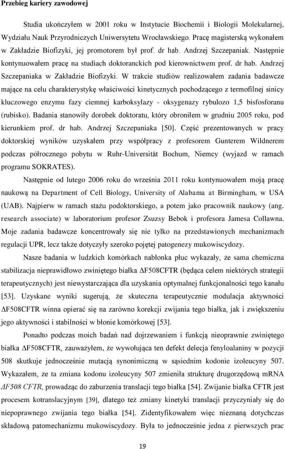 W trakcie studiów realizowałem zadania badawcze mające na celu charakterystykę właściwości kinetycznych pochodzącego z termofilnej sinicy kluczowego enzymu fazy ciemnej karboksylazy - oksygenazy