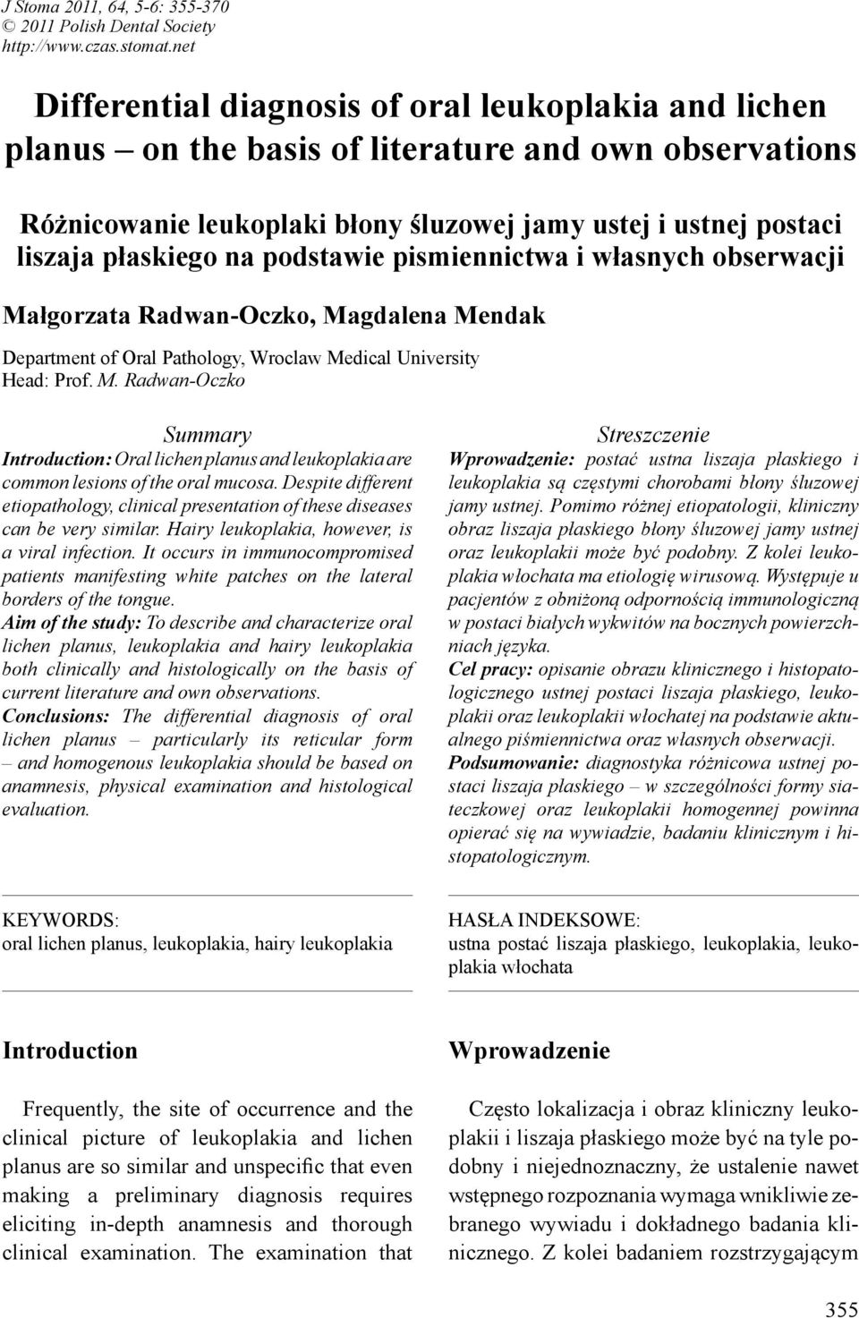 na podstawie pismiennictwa i własnych obserwacji Małgorzata Radwan-Oczko, Magdalena Mendak Department of Oral Pathology, Wroclaw Medical University Head: Prof. M. Radwan-Oczko Summary Introduction: Oral lichen planus and leukoplakia are common lesions of the oral mucosa.