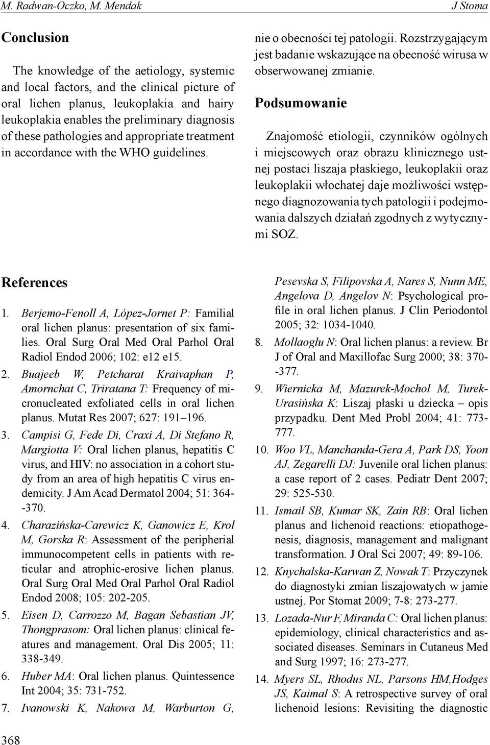 diagnosis of these pathologies and appropriate treatment in accordance with the WHO guidelines. nie o obecności tej patologii.