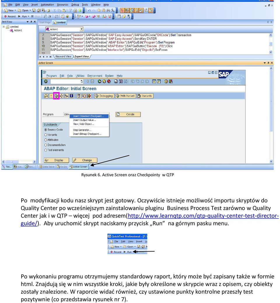 adresem(http://www.learnqtp.com/qtp-quality-center-test-directorguide/). Aby uruchomid skrypt naciskamy przycisk Run na górnym pasku menu.